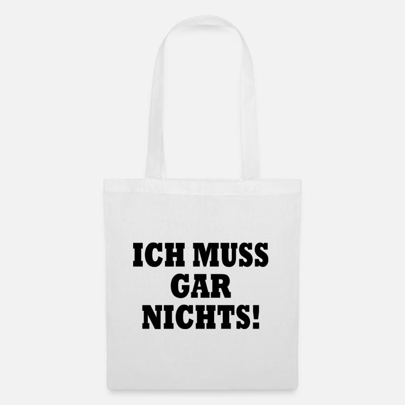 Ich muss gar nichts - Stoffbeutel - Weiß