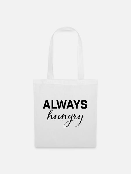Always Hungry Essen Hunger Shirt - Stoffbeutel - Weiß