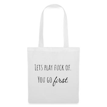 let's play f* off - you go first. - Tote Bag - white - Front