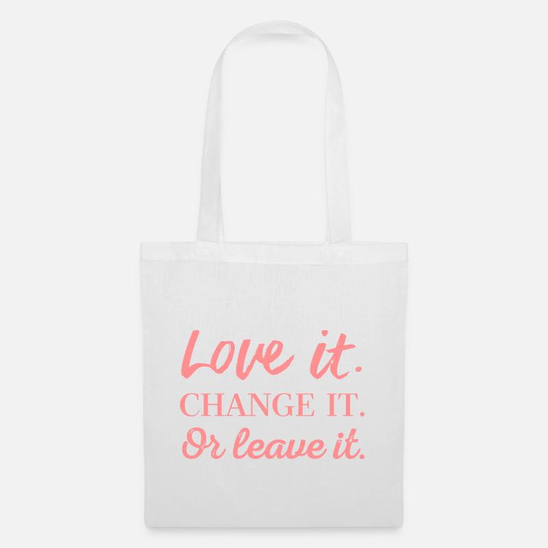 Love it. Change it. Or leave it. - Stoffbeutel - Weiß