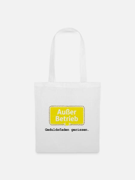 Außer Betrieb – Geduldsfaden gerissen - Stoffbeutel - Weiß