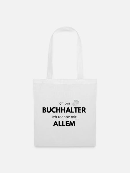 Ich bin Buchhalter ich rechne mit allem - Stoffbeutel - Weiß