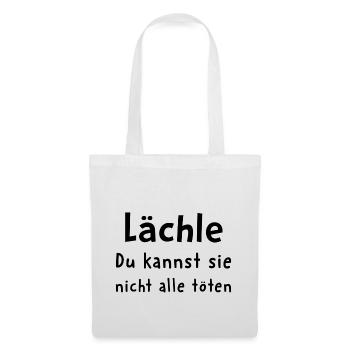 Lächle du kannst sie nicht alle töten - Stoffbeutel - Weiß - Vorne