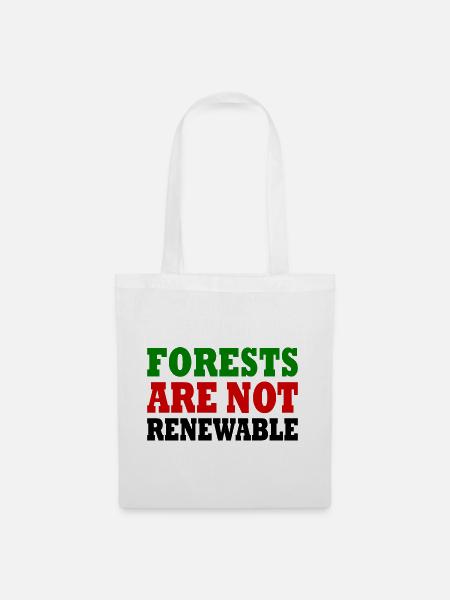 forests are not renewable - Stoffbeutel - Weiß