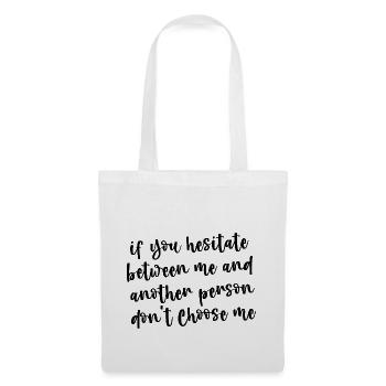 If You Hesitate Between Me And Another Person 3 - Tote Bag - white - Front
