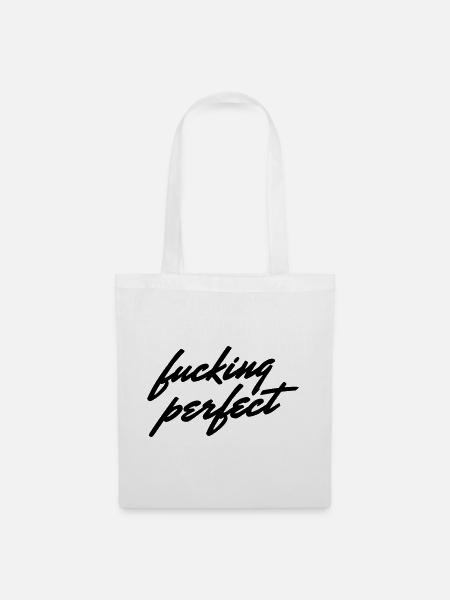 Fucking Perfect Spruch Shirt - Stoffbeutel - Weiß