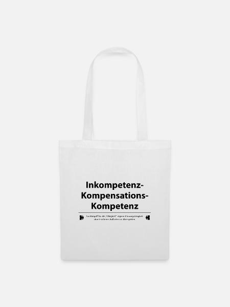 Inkompetenz Kompensations Kompetenz - Stoffbeutel - Weiß