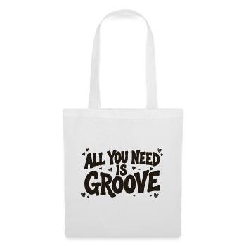 Alles, was du brauchst, ist Groove - Stoffbeutel - Weiß - Vorne