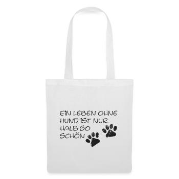 Une vie sans chien n’est que la moitié de la beauté - Sac en tissu - blanc - Devant