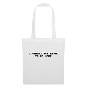 I Paused My Game To Be Here - Tote Bag - white - Front