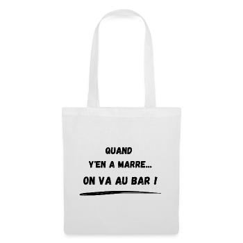 Quand y'en a marre... On va au bar ! - Sac en tissu - blanc - Devant