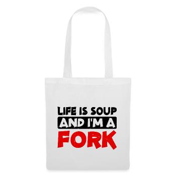 Life Is Soup And I'm A Fork 14 - Tote Bag - white - Front