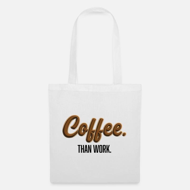 Coffee-Than-Work - Statement T-Shirt - Tote Bag - white