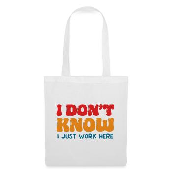 I Don't Know I Just Work Here Funny Office Art - Tote Bag - white - Front