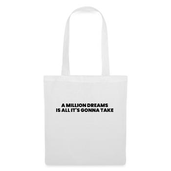 A million dreams is all it s gonna take - Tote Bag - white - Front