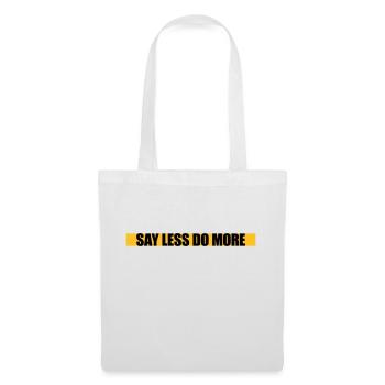 say less do more - Tote Bag - white - Front