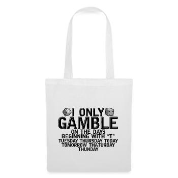 I Only Gamble On Days Beginning With "T" - Stoffbeutel - Weiß - Vorne