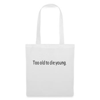 Too old to die young pensioner saying - Tote Bag - white - Front