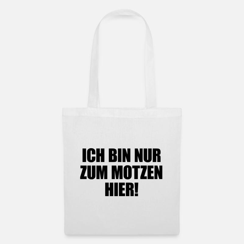 Ich bin nur zum Motzen hier - Stoffbeutel - Weiß