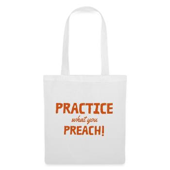 Practice what you preach - Stoffbeutel - Weiß - Vorne