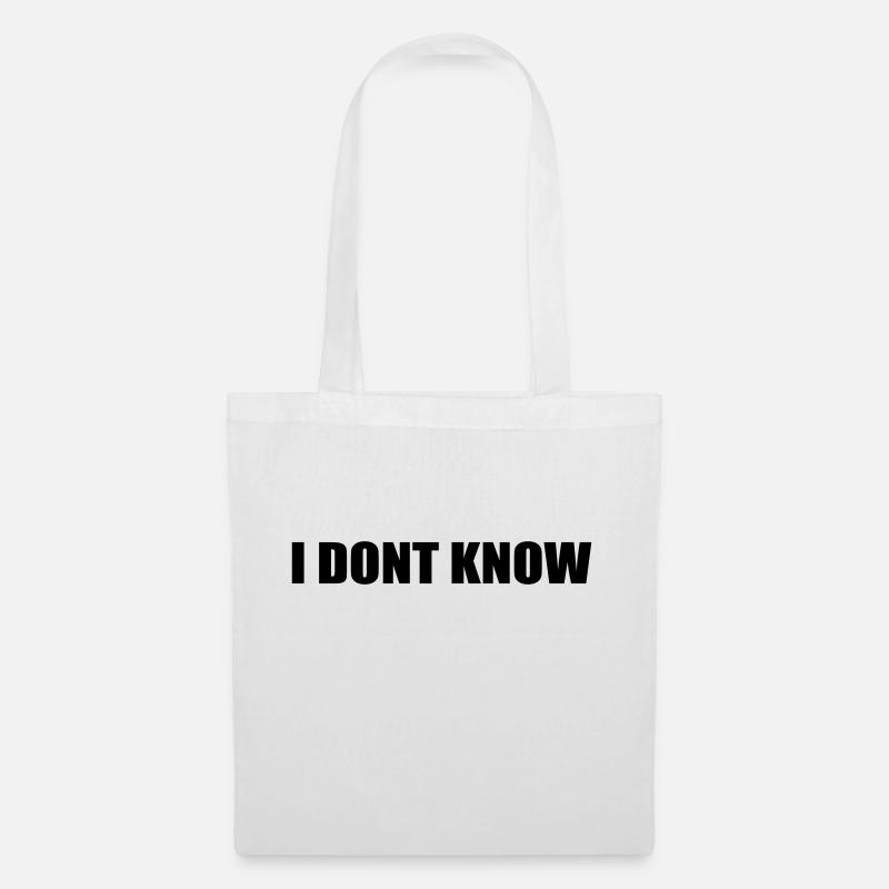 I dont know - Stoffbeutel - Weiß