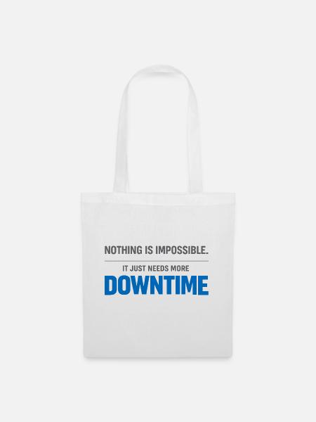 Nichts ist unmöglich – Mehr Downtime - Stoffbeutel - Weiß