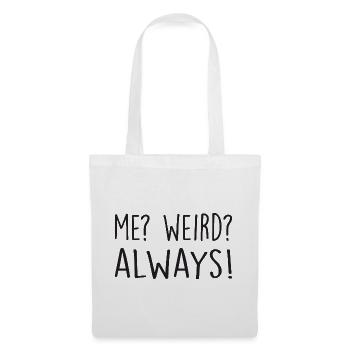 Moi bizarre Alway ! Blague drôle disant - Sac en tissu - blanc - Devant
