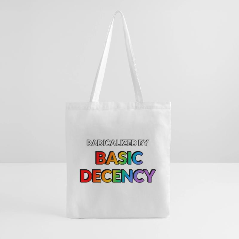 Radicalized By Basic Decency Tote Bag
