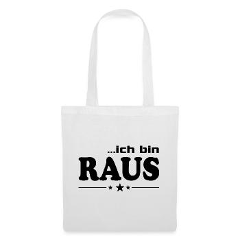 Ich bin raus T-Shirt-Sprüche Fun lustig Weg - Stoffbeutel - Weiß - Vorne