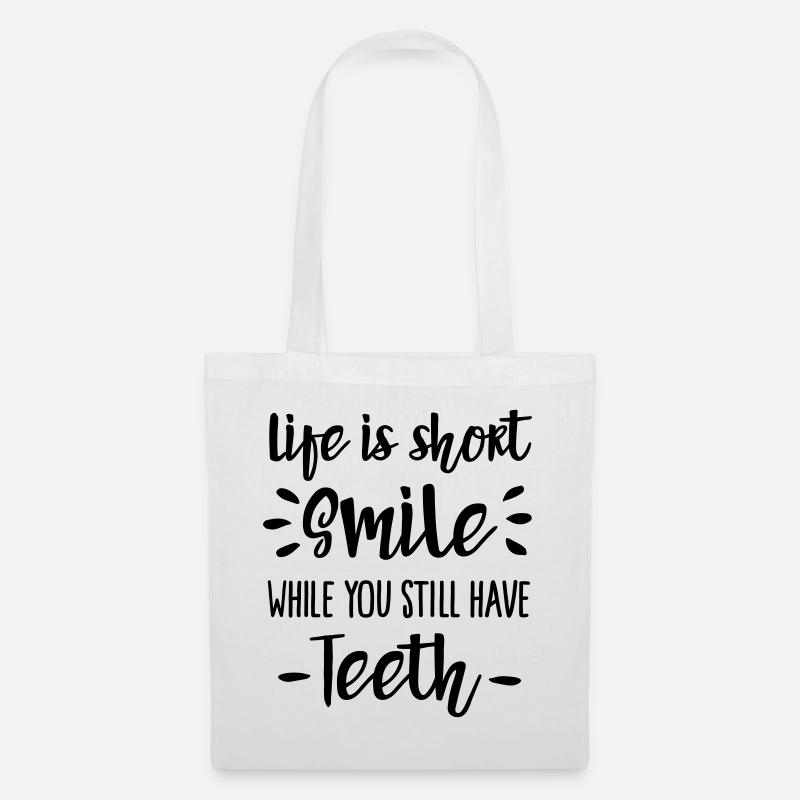 Life is short, smile, while you still have teeth - Tote Bag - white