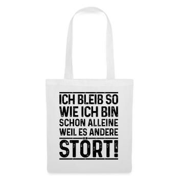 Ich bleib so wie ich bin, weil es andere stört - Stoffbeutel - Weiß - Vorne