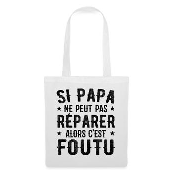 Wenn Papa es nicht reparieren kann, dann ist es erledigt - Stoffbeutel - Weiß - Vorne