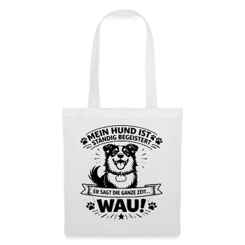 My dog is constantly thrilled – WAU! | Dog Lie - Tote Bag - white - Front
