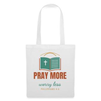 Pray More Worry Less – Philippians 4:6 - Stoffbeutel - Weiß - Vorne