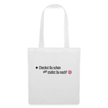 Checkst Du schon oder stellst Du noch - Stoffbeutel - Weiß - Vorne