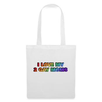 I love my 2 gay moms - Tote Bag - white - Front