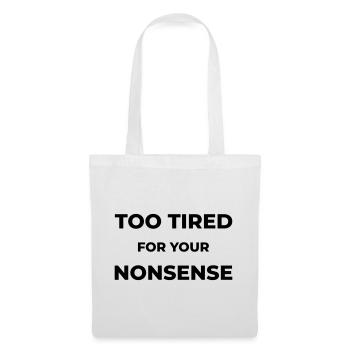 Too tired for your nonsense - Tote Bag - white - Front