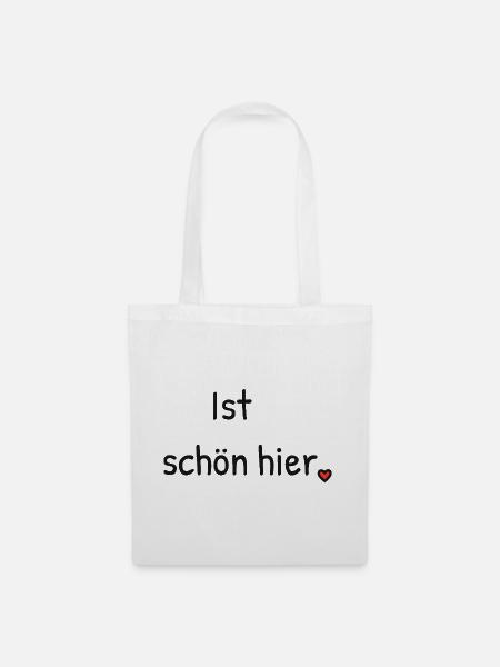 Ist schön hier. – Für helle Tage und Produkte. - Stoffbeutel - Weiß