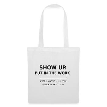 Show Up Put In The Work – Sport Motivation - Stoffbeutel - Weiß - Vorne