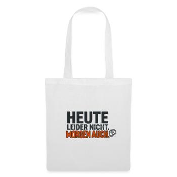 Heute leider nicht. Morgen auch. – Lustiger Spruch - Stoffbeutel - Weiß - Vorne