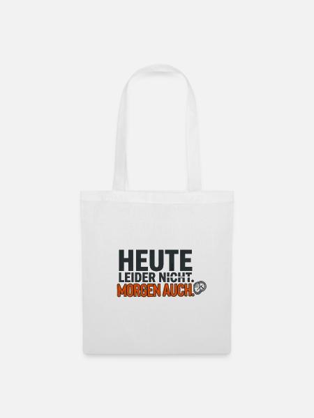 Heute leider nicht. Morgen auch. – Lustiger Spruch - Stoffbeutel - Weiß