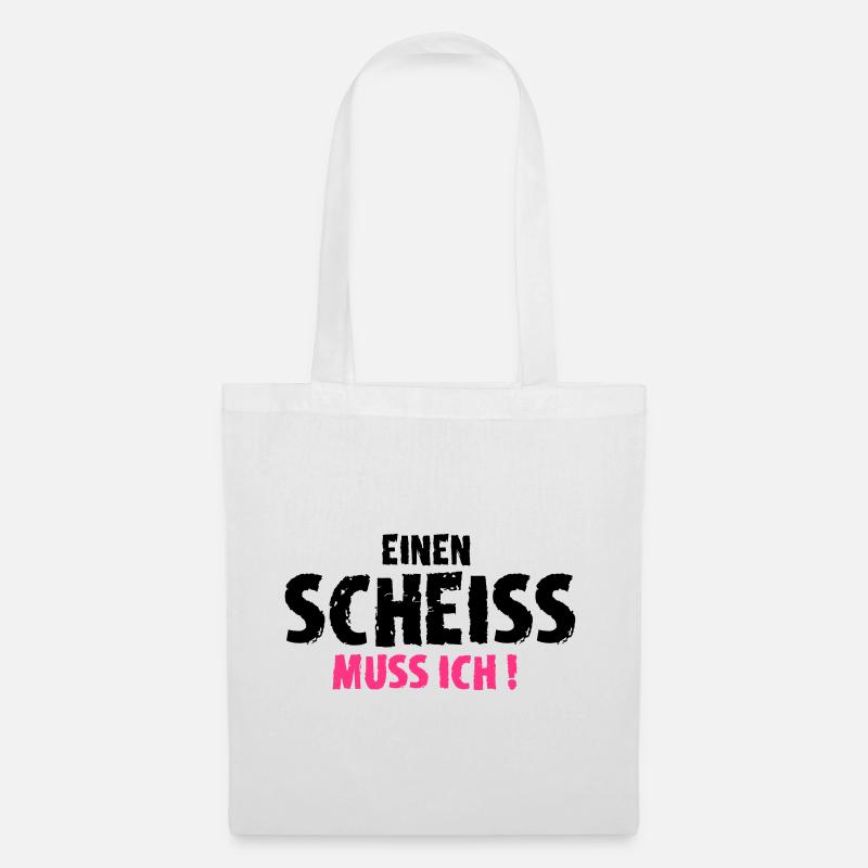 Einen Scheiss muss ich! - Stoffbeutel - Weiß