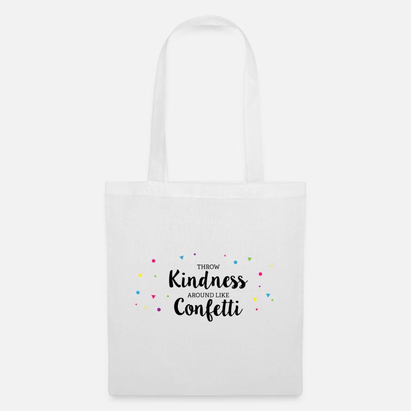 Throwing Kindness around like Confetti - Stoffbeutel - Weiß