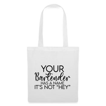 Your Bartender Has A Name, It's Not Hey - Stoffbeutel - Weiß - Vorne