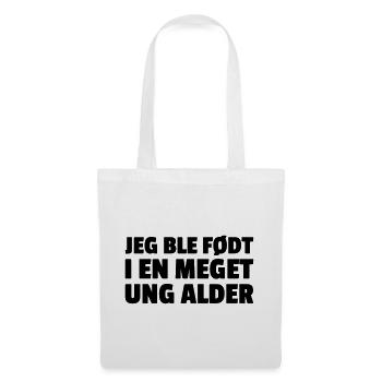 I was born at a very young age - Tote Bag - white - Front