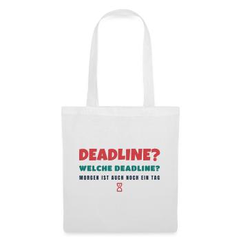 Deadline? Welche Deadline? - Büro Spruch - Stoffbeutel - Weiß - Vorne