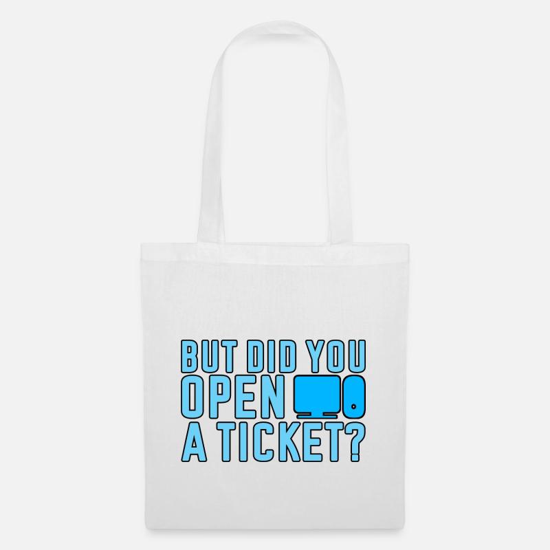 But Did You Open A Ticket 2 - Stoffbeutel - Weiß