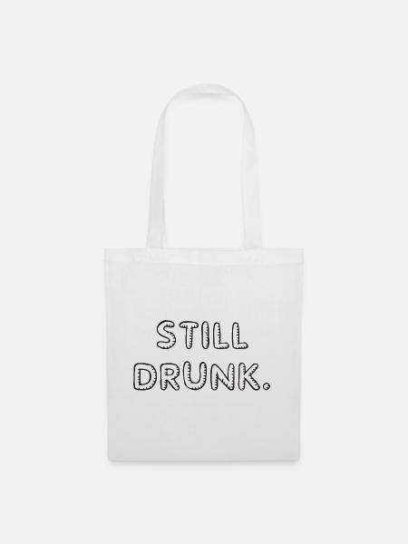 Still Drunk - Stoffbeutel - Weiß