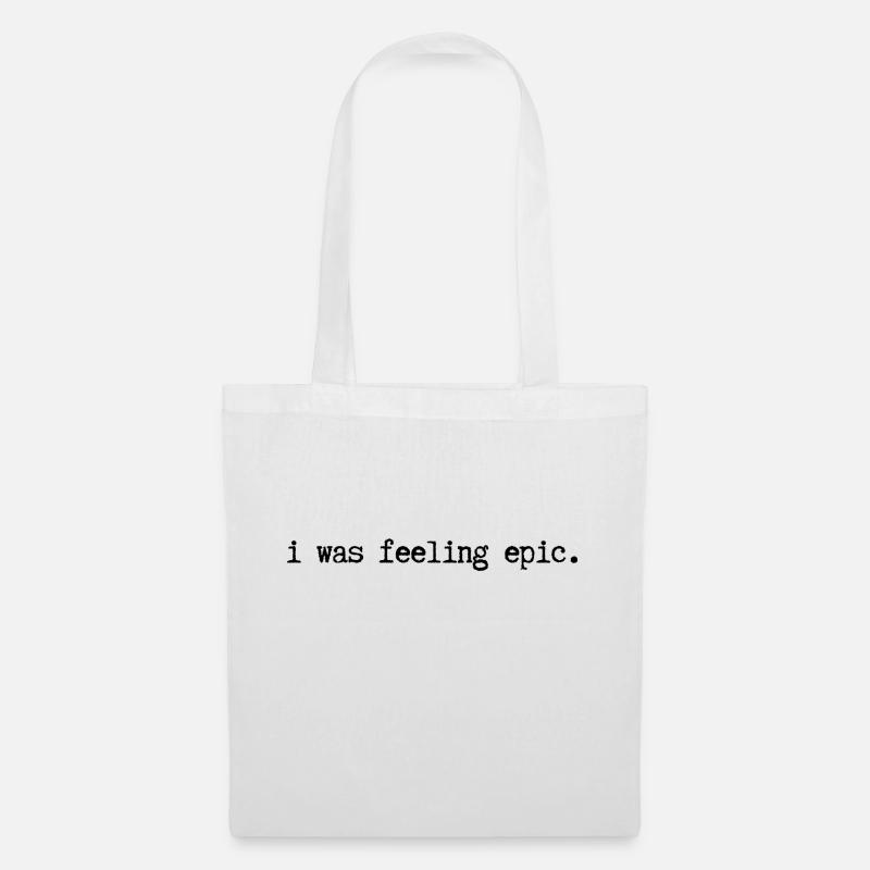 I was feeling epic. - Stoffbeutel - Weiß