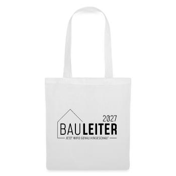 Bauherrleiter 2027 - jetzt wird genau hingeschaut - Stoffbeutel - Weiß - Vorne